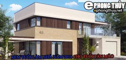 Tuổi tân mão xây nhà năm 2018