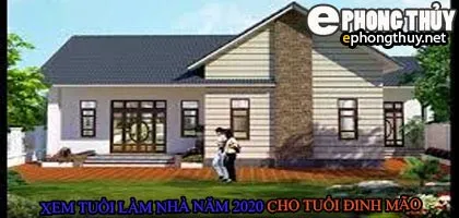 Tuổi tân mão xây nhà năm 2020