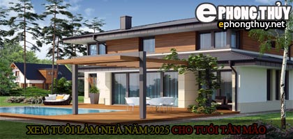 Xem tuổi xây nhà cho tuổi Tân Mão năm 2025