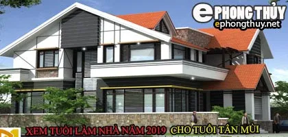 Tuổi tân mùi xây nhà năm 2019