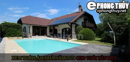 Xem tuổi xây nhà cho tuổi Tân Mùi năm 2024