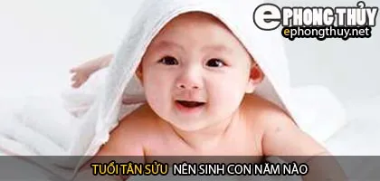 Xem năm sinh con hợp tuổi tân sửu
