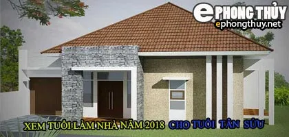 Tuổi tân sửu xây nhà năm 2018