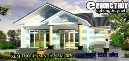 Tuổi tân sửu xây nhà năm 2020