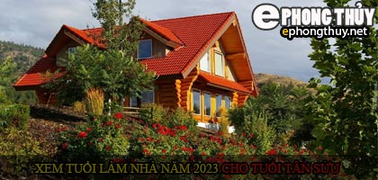 Gia chủ tuổi Tân Sửu xem xét phong thủy xây nhà năm 2023 để đảm bảo may mắn