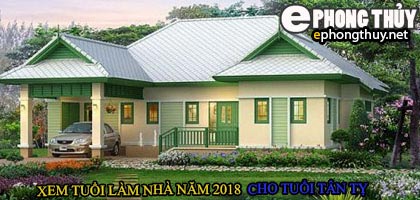 Tuổi tân tỵ xây nhà năm 2018