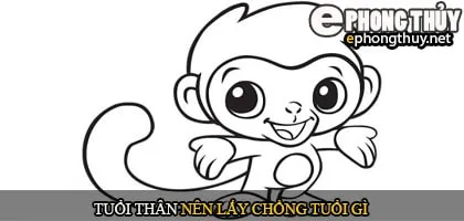 Tuổi Thân nên lấy chồng tuổi gì