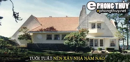 Tuổi Tuất nên xây nhà năm nào