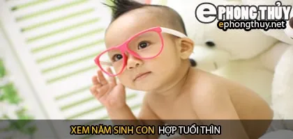 Xem năm sinh con hợp tuổi thìn
